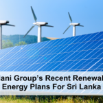 Adani Group’s Recent Renewable Energy Plans For Sri Lanka