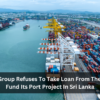 Adani Group Refuses To Take Loan From The US To Fund Its Port Project In SriLanka Adani Group Refuses To Take Loan From The US To Fund Its Port Project In Sri Lanka